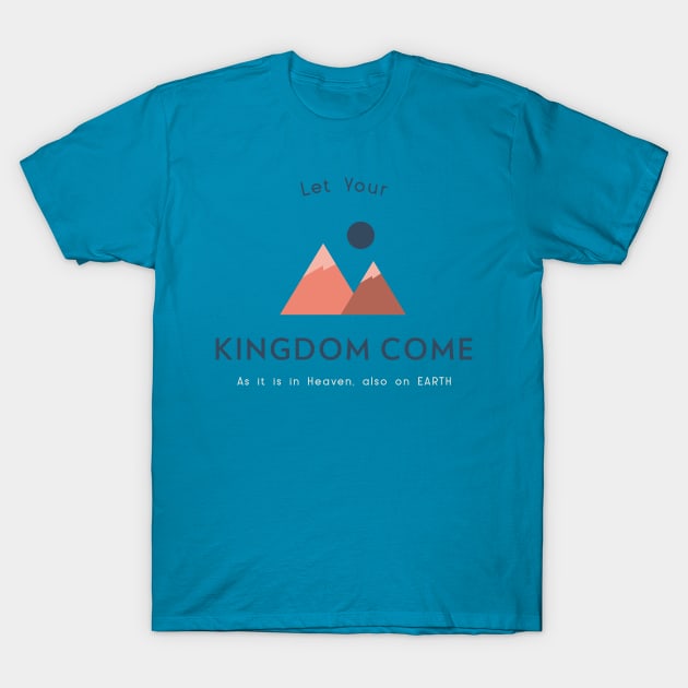 Let Your Kingdom Come T-Shirt by JwFanGifts